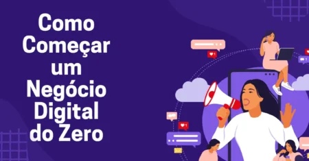 Como Começar um Negócio Digital do Zero Mesmo com Pouca Grana