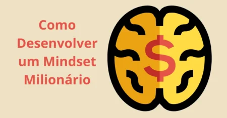 Como Desenvolver um Mindset Milionário em 21 Dias e Transformar Sua Mentalidade Empreendedora